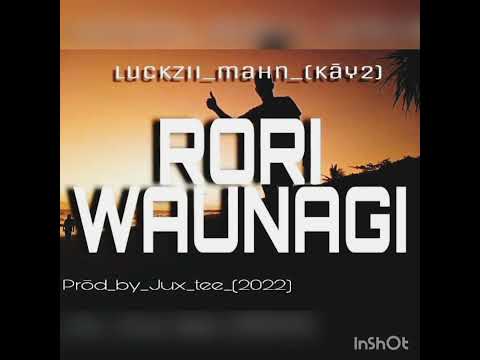 Rori Waunagi -Luckzii Mahn [Kay2]