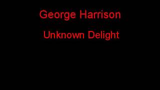 George Harrison Unknown Delight + Lyrics