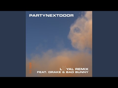 LOYAL (feat. Drake and Bad Bunny) (Remix)