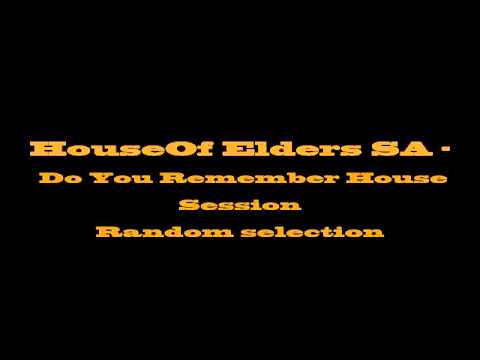 HouseOf Elders SA - Do You Remember House Session(Random Selection by Awish)