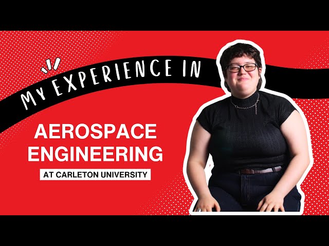 Watch Video: Why I Chose Aerospace Engineering at Carleton University