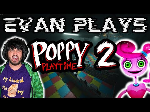Evan Plays: Poppy Playtime! - Chapter 2