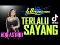ADE ASTRID TERLALU SAYANG PERSI KOPLO BAJIDOR ALA LD PRO LIVE CIKAWARI