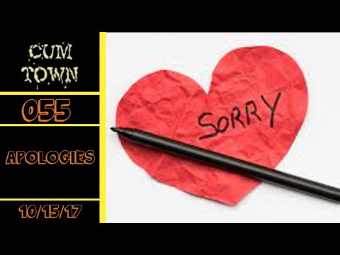 CumTown Premium - EP.055 - Apologies (10/15/17)