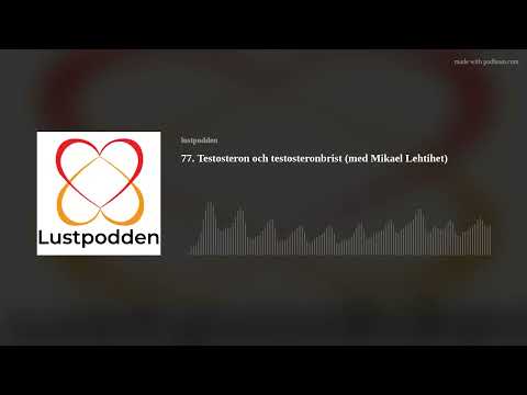 77. Testosteron och testosteronbrist (med Mikael Lehtihet)