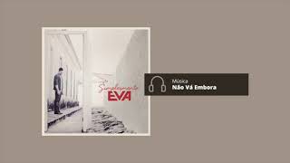 Banda EVA - Não Vá Embora  (Audio)