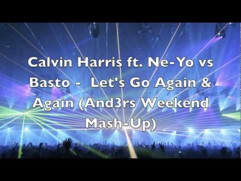 Calvin Harris ft. Ne-Yo vs Basto - Let's Go Again & Again (Arvy Mash-Up)