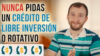 Video: Por Qué NUNCA Deberías Pedir Un Crédito De Libre Inversión O Rotativo (HAY MEJORES OPCIONES)