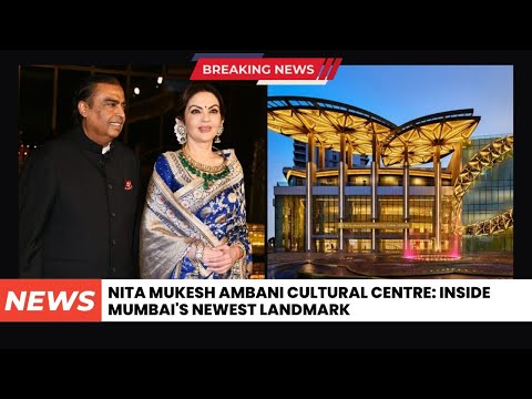 Nita Mukesh Ambani Cultural Centre: Inside Mumbai's newest landmark