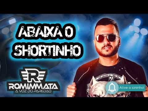 ABAIXA O SHORTINHO - ROMIM MATA