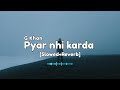 Tu Menu Pyar Nhi Karda Slowed Reverb G Khan Lo Fi Use For Better Experience Almost Studio