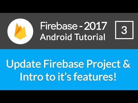 Android Studio Firebase Backend Tutorial #3 - Updating Firebase Project & knowing it's features!
