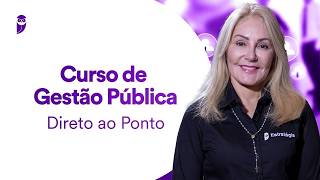 Curso de Gestão Pública - Direto ao Ponto - Prof. Elisabete Moreira