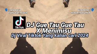 Download lagu DJ GUE TAU GUE TAU X MENIMISU TREND TIKTOK TERBARU 2024 YANG KALIAN CARI!! mp3