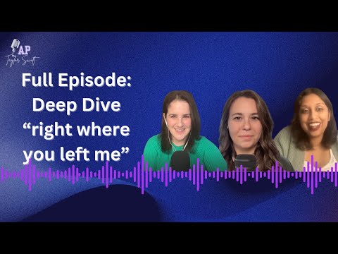E24: Deep Dive - right where you left me
