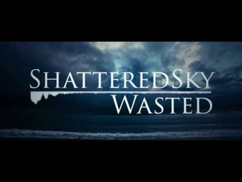ShatteredSky - Wasted (Single)