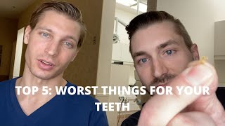 Top 5: Worst Things You Can Do To Your Teeth