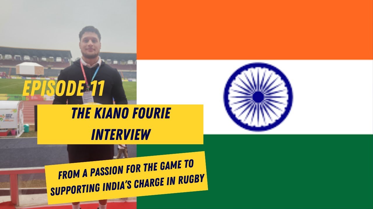 Episode 11 - The Kiano Fourie Interview - Supporting India's charge in rugby