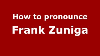 How to pronounce Frank Zuniga