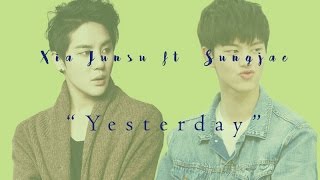 Xia Junsu (준수) ft Sungjae (육성재) - Yesterday (with lyrics)