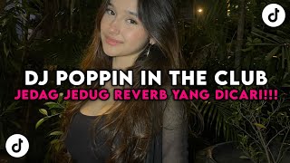 Download lagu DJ POPPIN IN THE CLUB FULL BASS JEDAG JEDUG REVERB VIRAL TIK TOK YANG KALIAN CARI CARI mp3