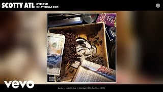 Scotty ATL - Bye Bye (Audio) ft. Ty Dolla $ign