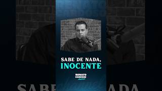 SABE DE NADA, INOCENTE | #shorts #renatocardoso