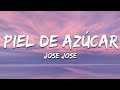 José José - Piel De Azúcar (Letra/Lyrics)