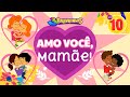 Amo Você Mamãe 3 Palavrinhas Volume 10 Especial Dia Das Mães OFICIAL