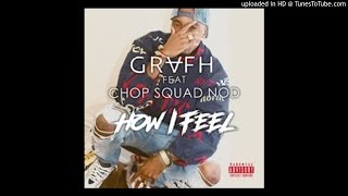 Grafh Ft. Chop Squad Nod - How I Feel
