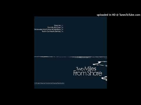 Two Miles From Shore Save Me