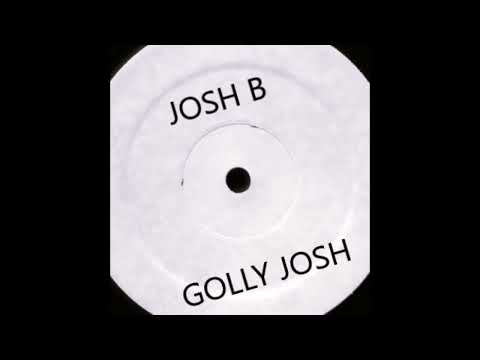 Josh B - Golly Josh