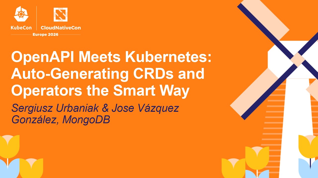 OpenAPI Meets Kubernetes: Auto-Generating CRDs and Oper... Sergiusz Urbaniak & Jose Vázquez González