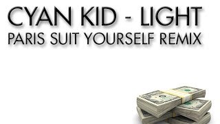 Cyan Kid - Light (Paris Suit Yourself Remix)