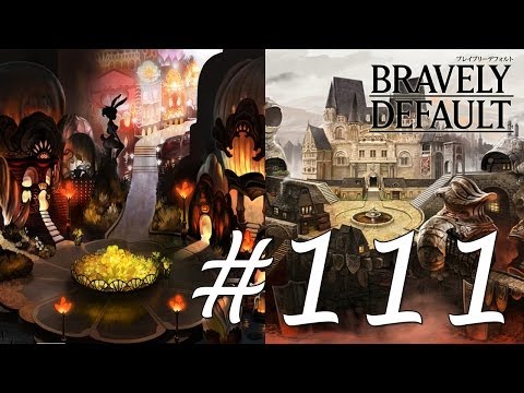 Bravely Default Gameplay Walkthrough Part 111 - Chapter 6 Alternatives [English][N3DS]