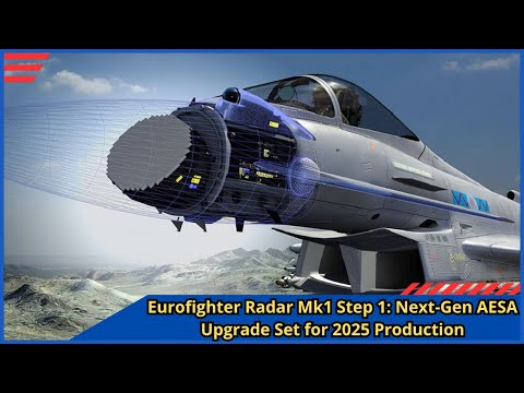 Eurofighter Radar Mk1 Step 1 Next Gen AESA Upgrade Set for 2025 Production
