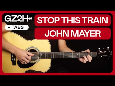 Stop This Train Guitar Tutorial John Mayer Guitar Lesson |Chords + Fingerpicking|