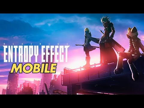 BlazBlue Entropy Effect Mobile Official Launch Gameplay Walkthrough (Android, iOS) #1