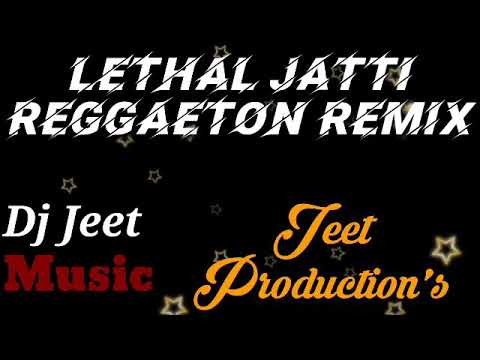 Lethal Jatti Reggaeton Remix By Dj Jeet ft Jeet Production's/Free Reggaeton Flp Download