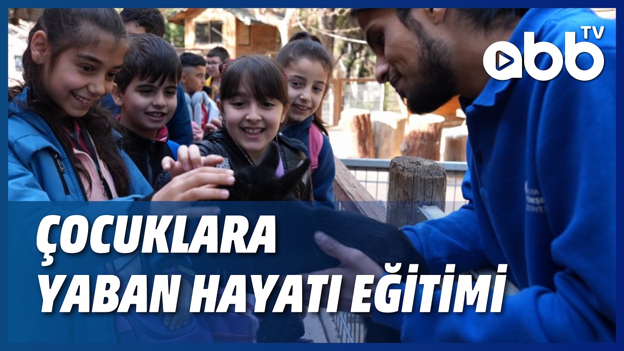 ÇOCUKLARA YABAN HAYATI EĞİTİMİ
