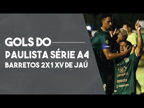 BARRETOS 2X1 XV DE JAÚ: OS GOLS DO JOGO DE VOLTA DAS QUARTAS DO PAULISTÃO SÉRIE A4