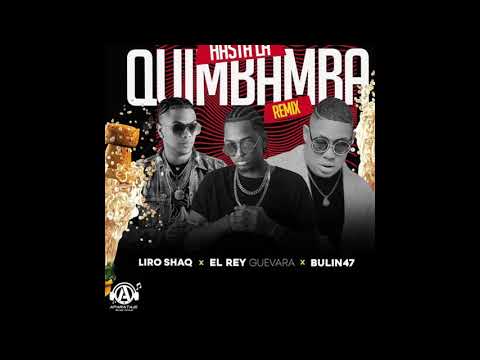 Liro Shaq Ft Bulin 47 & El Rey Guevara - Hasta La Quimbamba (Rmx)