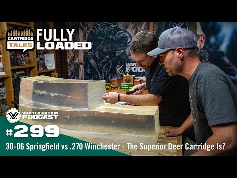 Ep. 299 | 30-06 Springfield vs .270 Winchester — The Superior Deer Cartridge Is?