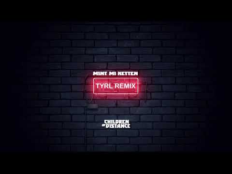 Children of Distance - Mint mi ketten (TYRL Remix)