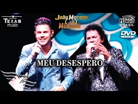 Meu Desespero - JOÃO MORENO E MARIANO (Extraída do DVD acústico)