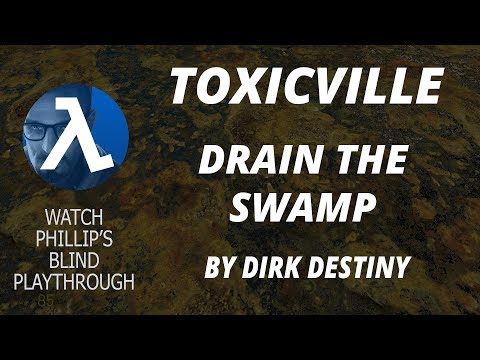 Half-Life 2: TOXICVILLE ►Drain the Swamp ★Phillip's Blind Playthrough★
