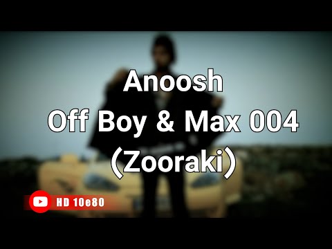 Anoosh ft.Off Boy & Max 004 - Zooraki (Music Video)