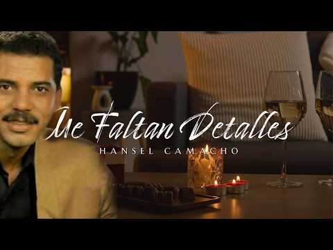 Me Faltan Detalles – Hansel Camacho | Video Lyric