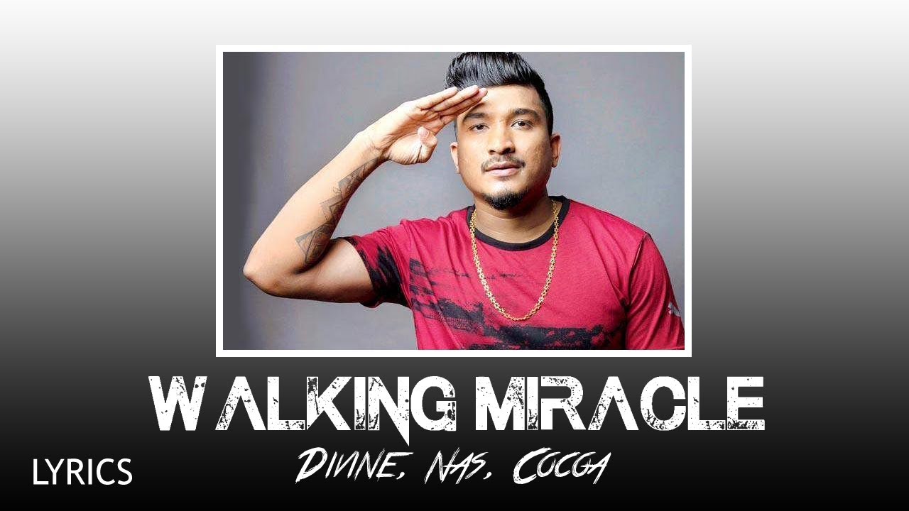 WALKING MIRACLE LYRICS - DIVINE WALKING MIRACLE LYRICS - DIVINE