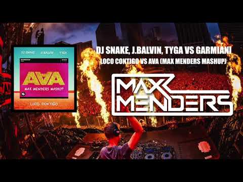 Dj Snake, J.Balvin, Tyga vs Garmiani - Loco Contigo vs AVA (Max Menders Mashup)